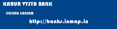 KARUR VYSYA BANK  ODISHA GANJAM    banks information 